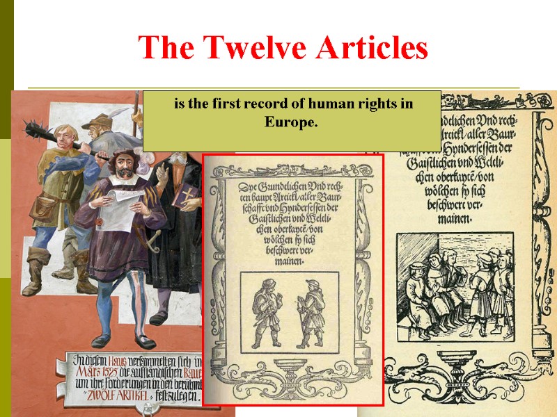 The Twelve Articles  is the first record of human rights in Europe.